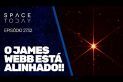 O JAMES WEBB ESTÁ ALINHADO!!!