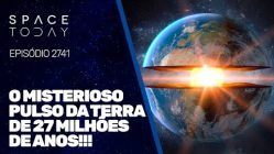 O MISTERIOSO PULSO DA TERRA DE 27 MILHÕES DE ANOS!!!