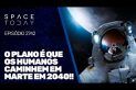 O PLANO É QUE O SER HUMANO CAMINHE EM MARTE EM 2040!!!