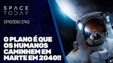 O PLANO É QUE O SER HUMANO CAMINHE EM MARTE EM 2040!!!