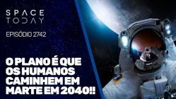 O PLANO É QUE O SER HUMANO CAMINHE EM MARTE EM 2040!!!