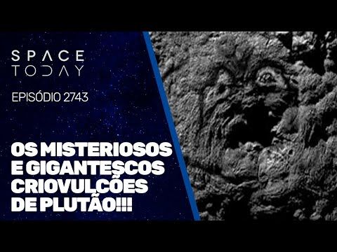 OS MISTERIOSOS E GIGANTESCOS CRIOVULCÕES DE PLUTÃO!!!