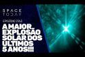 A MAIOR EXPLOSÃO SOLAR DOS ÚLTIMOS 5 ANOS!!!