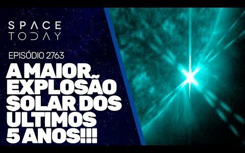 A MAIOR EXPLOSÃO SOLAR DOS ÚLTIMOS 5 ANOS!!!