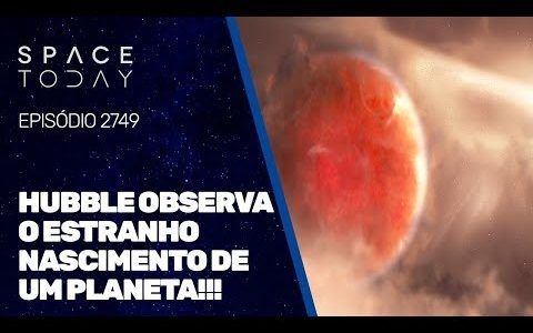 HUBBLE OBSERVA O ESTRANHO NASCIMENTO DE UM PLANETA!!!