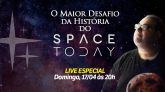 O Maior Desafio da História do SpaceToday!
