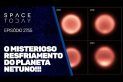 O MISTERIOSO RESFRIAMENTEO DE NEETUNO!!!