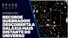 RECORDE QUEBRADO!!! DESCOBERTA A GALÁXIA MAIS DISTANTE DO UNIVERSO!!!