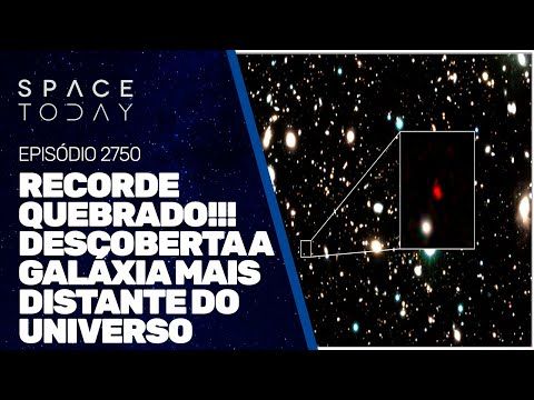 RECORDE QUEBRADO!!! DESCOBERTA A GALÁXIA MAIS DISTANTE DO UNIVERSO!!!