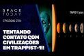 TENTANDO CONTATO COM CIVILIZAÇÕES EM TRAPPIST-1!!!
