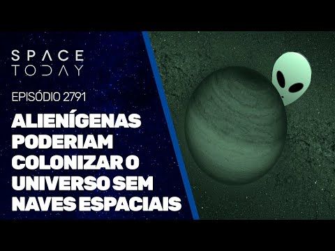 ALIENÍGENAS PODERIAM COLONIZAR O UNIVERSO SEM NAVES ESPACIAIS!!! ISSO VAI EXPLODIR SUA CABEÇA!!!