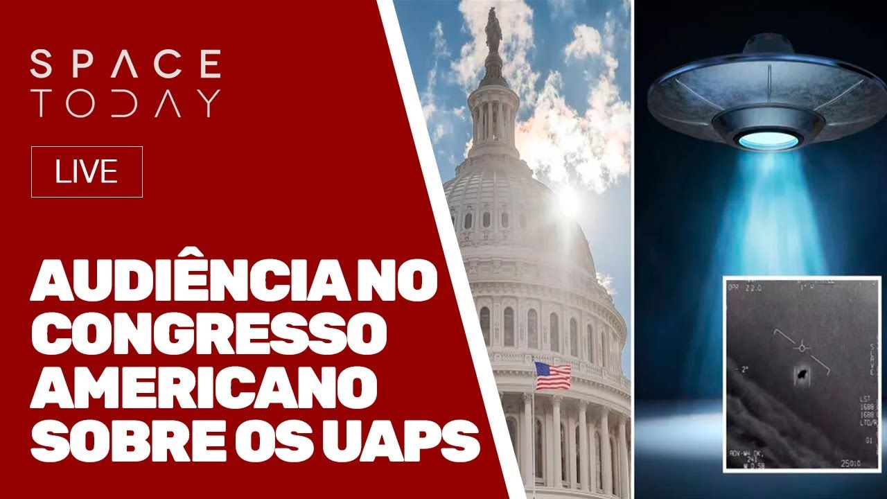 AUDIÊNCIA NO CONGRESSO AMERICANO SOBRE OS UAPS - AO VIVO