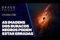 O SONHO ACABAOU? AS IMAGENS DOS BURACOS NEGROS FEITAS PELO EHT PODEM ESTAR ERRADAS!!!