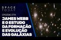 JAMES WEBB E O ESTUDO DA FORMAÇÃO E EVOLUÇÃO DAS GALÁXIAS!!!