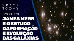 JAMES WEBB E O ESTUDO DA FORMAÇÃO E EVOLUÇÃO DAS GALÁXIAS!!!