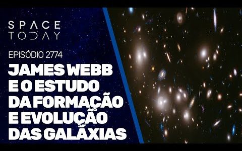JAMES WEBB E O ESTUDO DA FORMAÇÃO E EVOLUÇÃO DAS GALÁXIAS!!!