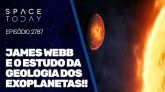 JAMES WEBB E O ESTUDO DA GEOLOGIA DOS EXOPLANETAS!!