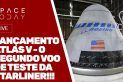 LANÇAMENTO ATLAS V - O SEGUNDO VOO DE TESTE DA STARLINER!! - AO VIVO!!