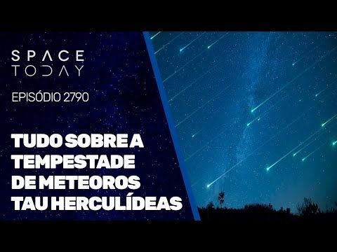 TUDO SOBRE A TEMPESTADE DE METEOROS TAU HERCULÍDEAS!!!