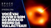VOCË VAI OUVIR O SOM DO BURACO NEGRO DA VIA LÁCTEA!!!