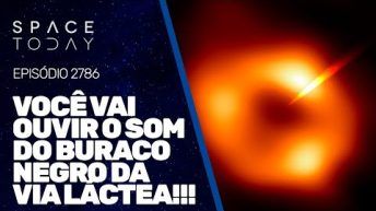 VOCË VAI OUVIR O SOM DO BURACO NEGRO DA VIA LÁCTEA!!!