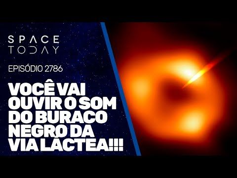 VOCË VAI OUVIR O SOM DO BURACO NEGRO DA VIA LÁCTEA!!!