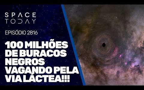 100 MILHÕES DE BURACOS NEGROS VAGANDO PELA VIA LÁCTEA!!!