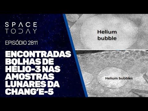 ENCONTRADAS BOLHAS DE HÉLIO-3 NAS AMOSTRAS LUNARES DA CHANG'E-5!!!