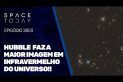 HUBBLE FAZ A MAIOR IMAGEM EM INFRAVERMELHO DO UNIVERSO!!!