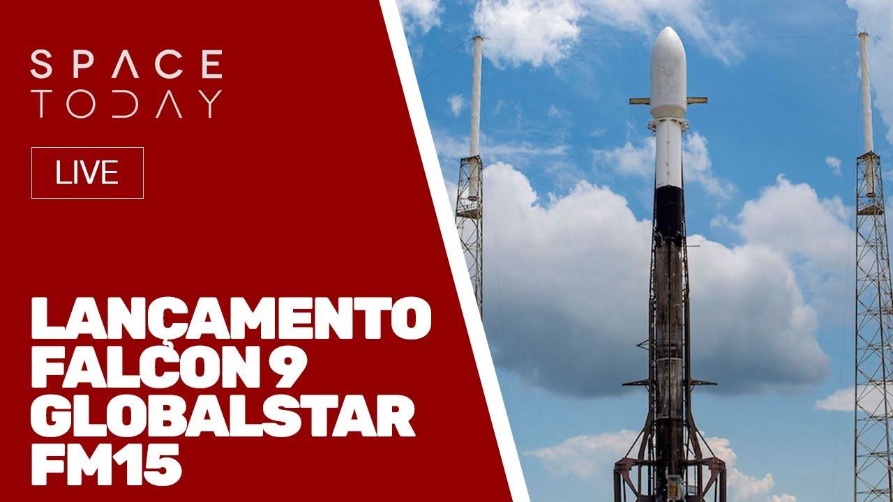 LANÇAMENTO FALCON 9 - GLOBALSTAR FM15 - AO VIVO!!!