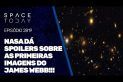 NASA DÁ SPOILERS SOBRE AS PRIMEIRAS IMAGENS DO JAMES WEBB!!!