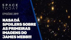 NASA DÁ SPOILERS SOBRE AS PRIMEIRAS IMAGENS DO JAMES WEBB!!!