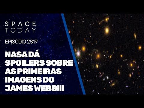 NASA DÁ SPOILERS SOBRE AS PRIMEIRAS IMAGENS DO JAMES WEBB!!!