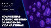 NOVAS IDEIAS SOBRE O MISTÉRIO DA ORIGEM DA VIDA NA TERRA!!!