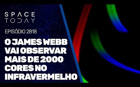 O JAMES WEBB VAI OBSERVAR MAIS DE 2000 CORES NO INFRAVERMELHO!!!