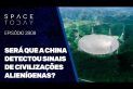 SERÁ QUE A CHINA DETECTOU SINAIS DE CIVILIZAÇÕES ALIENÍGENAS?