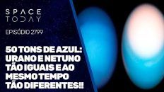 50 TONS DE AZUL: URANO E NETUNO TÃO IGUAIS E AO MESMO TEMPO TÃO DIFERENTES!!!