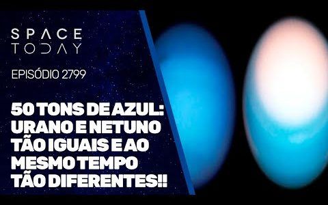 50 TONS DE AZUL: URANO E NETUNO TÃO IGUAIS E AO MESMO TEMPO TÃO DIFERENTES!!!