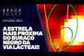 A ESTRELA MAIS PRÓXIMA DO BURACO NEGRO DA VIA LÁCTEA!!!