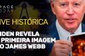 BIDEN REVELA A PRIMEIRA IMAGEM DO JAMES WEBB!