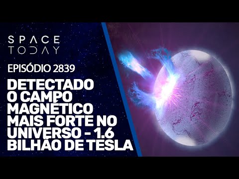 DETECTADO O CAMPO MAGNÉTICO MAIS FORTE DO UNIVERSO - 1.6 BILHÃO DE TESLA!!!