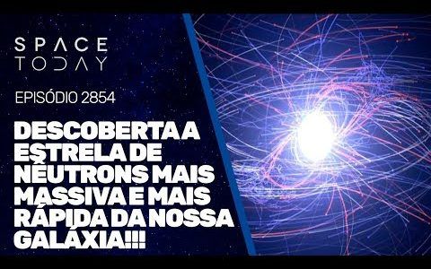 DESCOBERTA E ESTRELA DE NÊUTRONS MAIS MASSIVA E MAIS RÁPIDA DA NOSSA GALÁXIA!!!