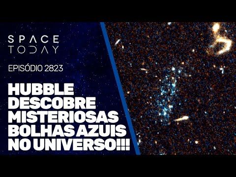 HUBBLE DESCOBRE MISTERIOSAS BOLHAS AZUIS NO UNIVERSO!!!