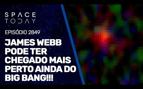 JAMES WEBB PODE TER CHEGADO MAIS PERTO AINDA DO BIG BANG!!!