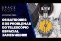 OS BASTIDORES E OS PROBLEMAS DO TELESCÓPIO ESPACIALL JAMES WEBB!!!!