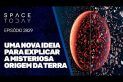 UMA NOVA IDEIA PARA EXPLICAR A MISTERIOSA ORIGEM DA TERRA!!!