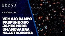 VEM AÍ O CAMPO PROFUNDO DO JAMES WEBB - UMA NOVA ERA NA ASTRONOMIA!!!