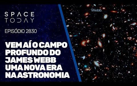 VEM AÍ O CAMPO PROFUNDO DO JAMES WEBB - UMA NOVA ERA NA ASTRONOMIA!!!