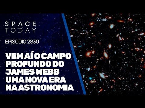 VEM AÍ O CAMPO PROFUNDO DO JAMES WEBB - UMA NOVA ERA NA ASTRONOMIA!!!