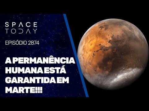 A PERMNÊNCIA HUMANA ESTÁ GARANTIDA EM MARTE!!!